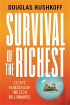 Douglas Rushkoff - Survival of the Richest