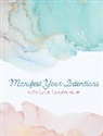 Editors of Chartwell Books - Manifest Your Intentions