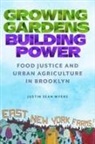 Justin Sean Myers - Growing Gardens, Building Power