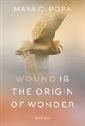Maya C Popa, Maya C. Popa - Wound Is the Origin of Wonder
