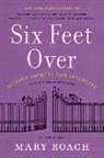 Mary Roach - Six Feet Over