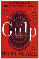 Mary Roach - Gulp - Adventures on the Alimentary Canal