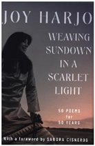Sandra Cisneros, Joy Harjo - Weaving Sundown in a Scarlet Light - Fifty Poems for Fifty Years