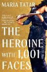 Maria Tatar, Maria (Harvard University) Tatar, Tatar Maria - The Heroine with 1001 Faces