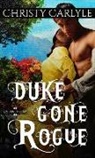 Christy Carlyle - Duke Gone Rogue