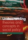 Kate Brown, Kate (University of York) Brown, Ruth Lister, Ruth (Loughborough University and House of Lords) Lister, Ruth Patrick, Ruth (University of York) Patrick - Understanding Theories and Concepts in Social Policy