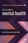 Jennifer Betts, Deirdre Heenan - The Short Guide to Mental Health