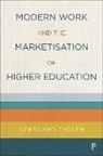 Gerbrand Tholen - Modern Work and the Marketisation of Higher Education