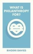Rhodri Davies, Rhodri (Philanthropy Matters) Davies - What Is Philanthropy For?