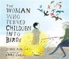 David Almond, Laura Carlin, Laura Carlin - The Woman Who Turned Children into Birds