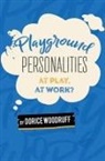 Dorice Woodruff - Playground Personalities: At Play, At Work?