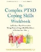 Tamara McClintock Greenberg, Tamara McClintock Greenberg - The Complex PTSD Coping Skills Workbook