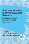 Mi-Cha Flubacher, Judith Purkarthofer - Speaking Subjects in Multilingualism Research