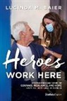 Lucinda M. Baier, Lucinda M. Baier - Heroes Work Here
