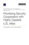Mary Kate Adgie, Jason H Campbell, Beth Grill, Angela O'Mahony, Jennifer D P Moroney, Rachel Tecott... - Prioritizing Security Cooperation with Highly Capable U.S. Allies