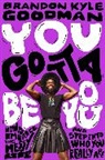 Brandon K Goodman, Brandon Kyle Goodman - You Gotta Be You