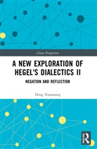 Xiaomang Deng, Deng Xiaomang - New Exploration of Hegel''s Dialectics II