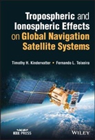 Kindervatter, T Kindervatter, Tim H Kindervatter, Tim H. Kindervatter, Tim H. Teixeira Kindervatter, Timothy H Kindervatter... - Tropospheric and Ionospheric Effects on Global Navigation Satellite