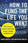 Jonathan Hollow, Robin Powell, POWELL ROBIN - How to Fund the Life You Want