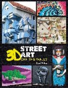 Erni Vales, Erni Vales, Nicki Crossley - 3D Street Art: Off the Walls