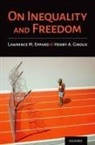 Lawrence M. Eppard, Lawrence M. (Assistant Professor in the De Eppard, Lawrence M. (Phd Eppard, Henry A. Giroux, Henry A. (PhD Giroux, Lawrence M. Eppard... - On Inequality and Freedom
