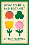 Simon Barnes, Barnes Simon, SIMON BARNES - How to be a Bad Botanist