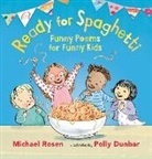 Michael Rosen, Polly Dunbar - Ready for Spaghetti: Funny Poems for Funny Kids