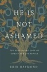 Erik Raymond - He Is Not Ashamed