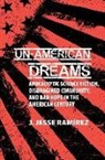 J. Jesse Ramirez, J. Jesse Ramírez - Un-American Dreams