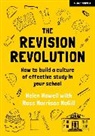 Helen Howell, Ross Morrison McGill, McGill Ross Morrison - The Revision Revolution: How to build a culture of effective study in your school