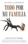 J. Antonio Massi - Todo Por Mi Familia
