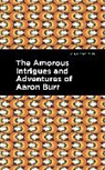 Anonymous - The Amorous Intrigues and Adventures of Aaron Burr