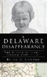 Brian G. Cannon - Delaware Disappearance: The Riddle of Little Horace Marvin, Jr