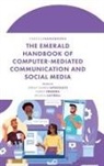 Jeremy Harris Lipschutz, Karen Freberg, Karen (University of Louisville Freberg, Jeremy Harris Lipschultz, Jeremy (University of Nebraska Harris Lipschultz, Jeremy Harris Lipschultz... - The Emerald Handbook of Computer-Mediated Communication Social Media