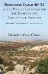 Iskandar Abou-Chaar - Rereading Isaiah 40-55 as the Project Launcher for the Books of the Law and the Prophets