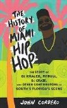 John Cordero - The History of Miami Hip Hop