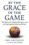 Dan Grunfeld - By the Grace of the Game