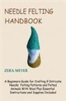 Zera Meyer - Needle Felting Handbook