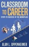 Alan L Oppenheimer, Tbd - Classroom to Career