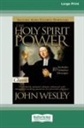 John Wesley - Holy Spirit and Power (16pt Large Print Edition)