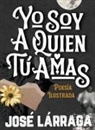 José Lárraga - Yo Soy a Quien Tú Amas