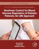 Valentina E. (Full Professor Balas, Valentina Emilia Balas, Valentina Emilia (Full Professor Balas, Valentina Emilia E. (Full Professor Balas, Rajeeb Dey, Valentina Emilia Balas... - Nonlinear Control for Blood Glucose Regulation of Diabetic Patients: