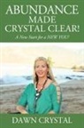 Dawn Crystal - ABUNDANCE Made Crystal Clear! A New Start for a NEW YOU!