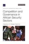 Alexander Noyes, Gabrielle Tarini, Stephen Watts - Competition and Governance in African Security Sectors