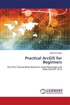 Adnan M. Aqeel - Practical ArcGIS for Beginners