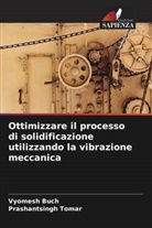 Vyomesh Buch, Prashantsingh Tomar - Ottimizzare il processo di solidificazione utilizzando la vibrazione meccanica