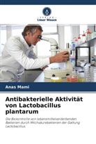 Mebrouk Kihal, Anas Mami - Antibakterielle Aktivität von Lactobacillus plantarum