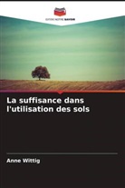 Anne Wittig - La suffisance dans l'utilisation des sols