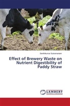 Senthilkumar Subramaniam - Effect of Brewery Waste on Nutrient Digestibility of Paddy Straw