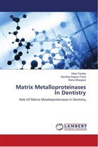 Rahul Bhargava, Sandhya Kapoor Punia, Vikas Pandey - Matrix Metalloproteinases In Dentistry